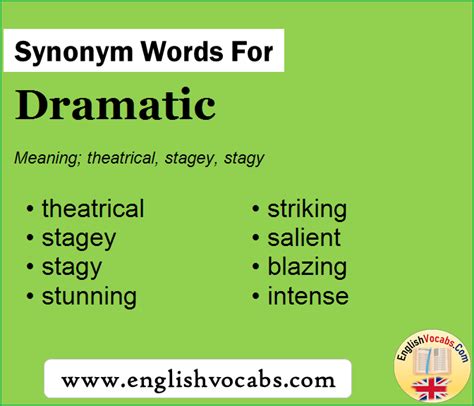 Synonyms for dramatics include histrionics, theatrics, hysterics, drama, acting, fuss, theater, theatre, stage and dramaturgy. . Dramatic synonym